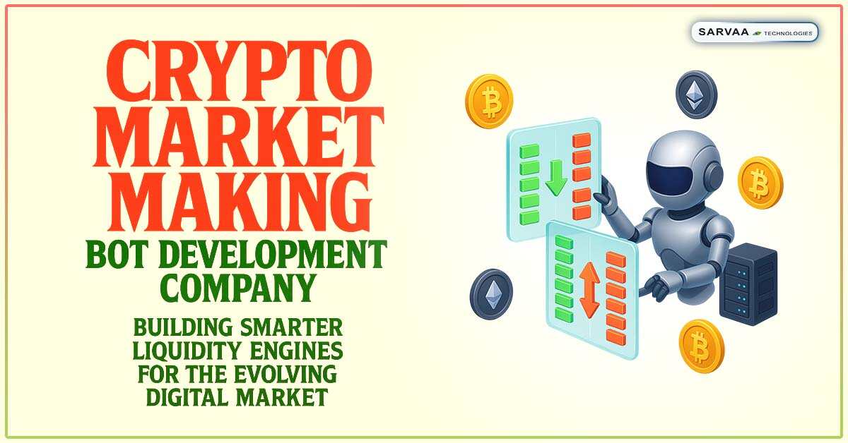 crypto market making bot development company building advanced liquidity automation by Sarvaa Technologies