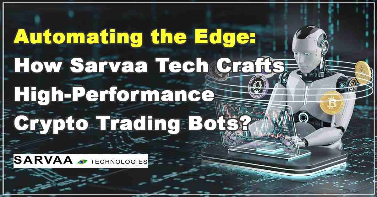 Thumbnail for blog: Professional team of Sarvaa Technologies developing custom crypto trading bots for global markets