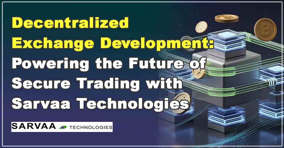 Decentralized Exchange Development Services by Sarvaa Technologies