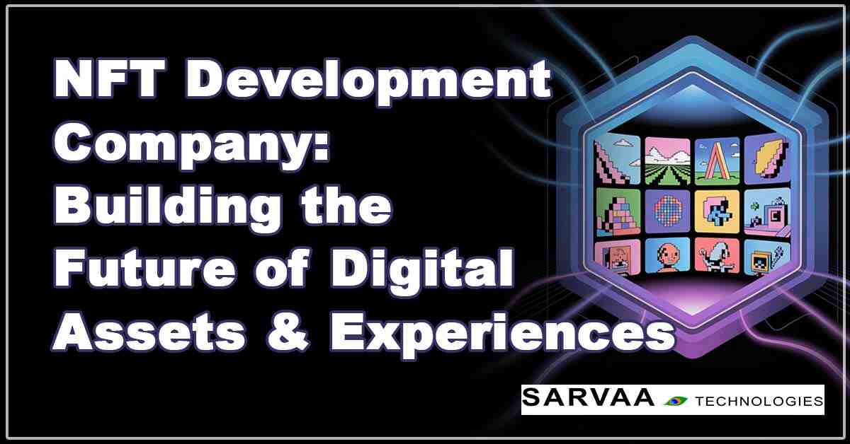 Thumbnail for blog: NFT development and blockchain solutions by Sarvaa Technologies