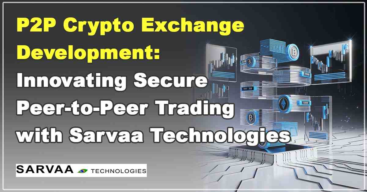 P2P Crypto Exchange Development Platform by Sarvaa Technologies