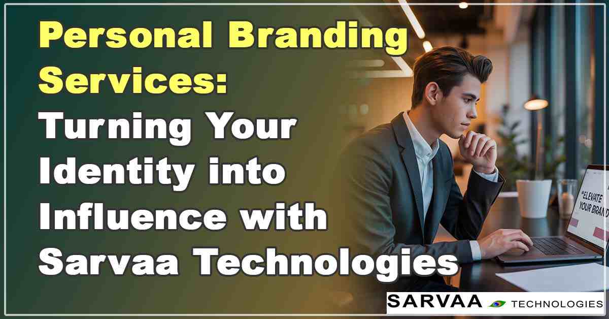 Thumbnail for blog: Professional personal branding services by Sarvaa Technologies human-centric strategy, content, design, and digital positioning that turn identity into influence.