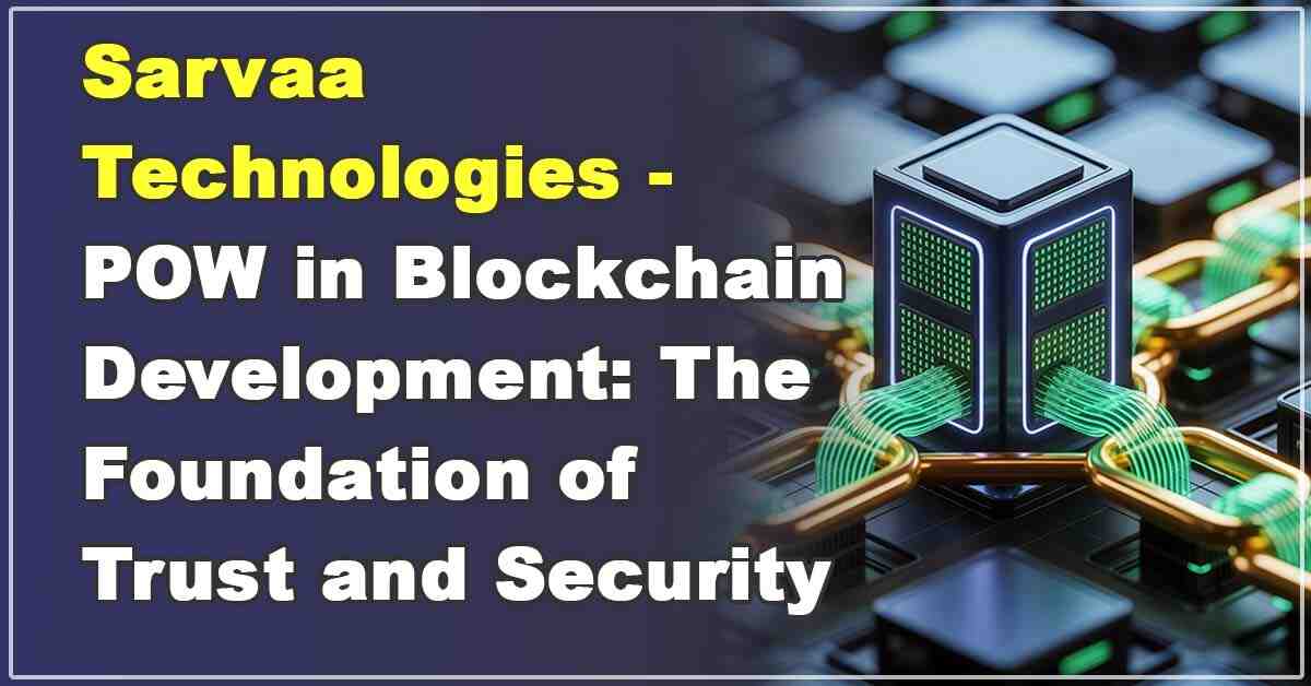 Sarvaa Technologies POW blockchain - secure, trustworthy, real-world solutions