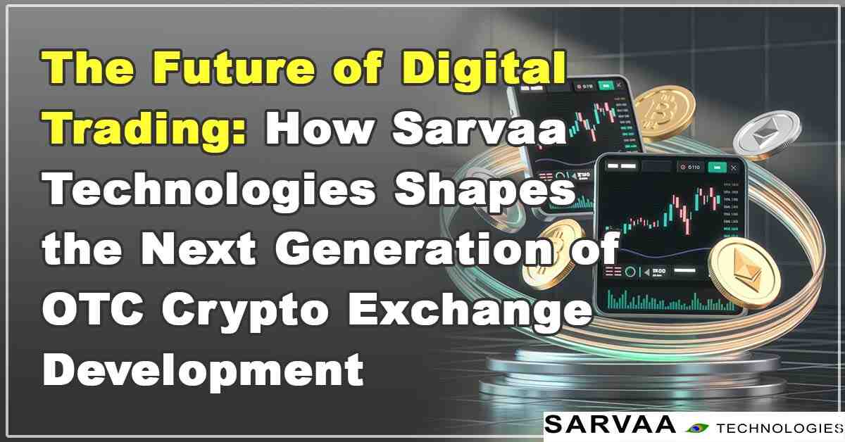 Sarvaa Technologies OTC crypto exchange development platform